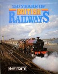 Book cover of 150 Years of British Railways / 150 Years of British Steam by HEDGES, Martin (ed.)